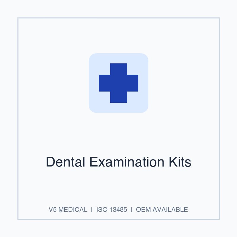 Dental Examination Kits - Dental Products by V5 Medical